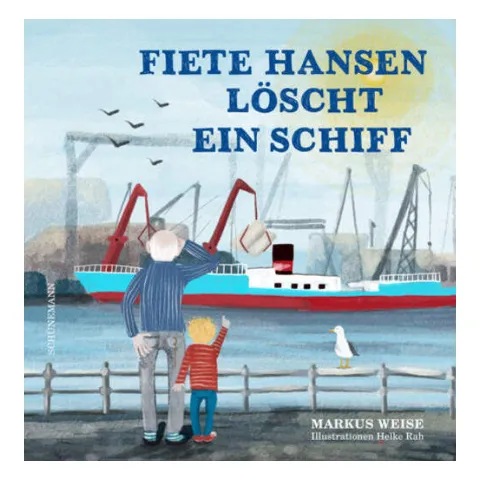 Bilderbuch „Fiete Hansen löscht ein Schiff“ mit einem Schiff im Hafen, davor ein Mann und ein Kind